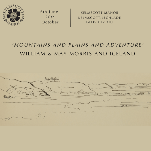 Exhibition:‘Mountains and plains and adventure’: William & May Morris and Iceland